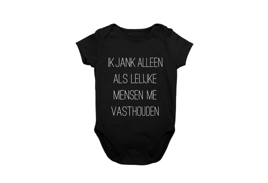 Ik jank alleen als lelijke mensen me vasthouden romper black