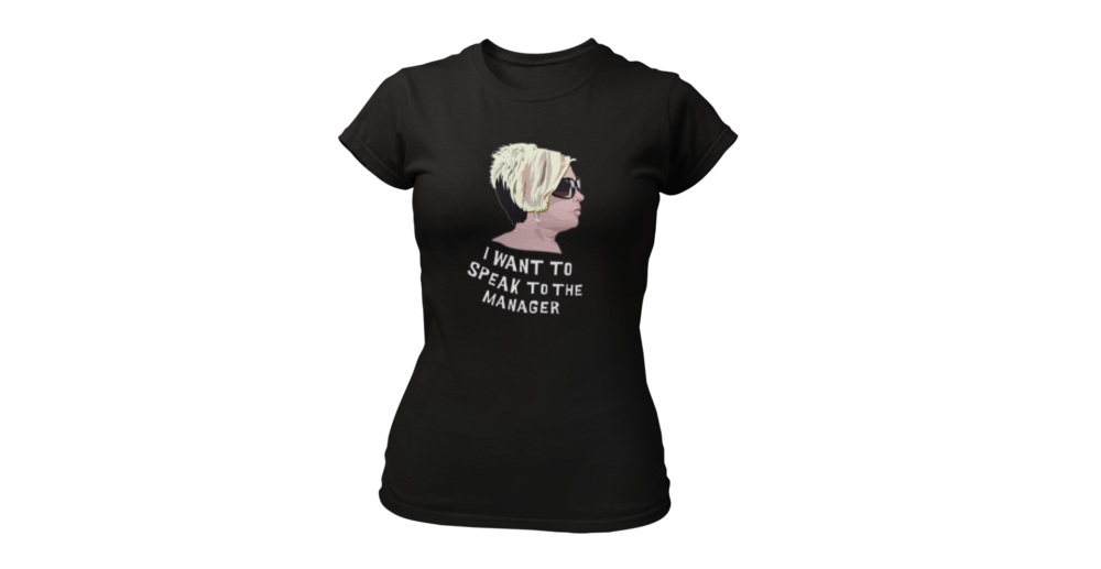 Karen - I want to speak to the manager