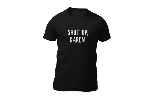 Shut up karen meme t shirt donnie zwart