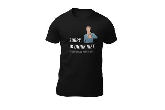 Sorry ik drink niet alleen drugs alsjeblieft shirt zwart donnie