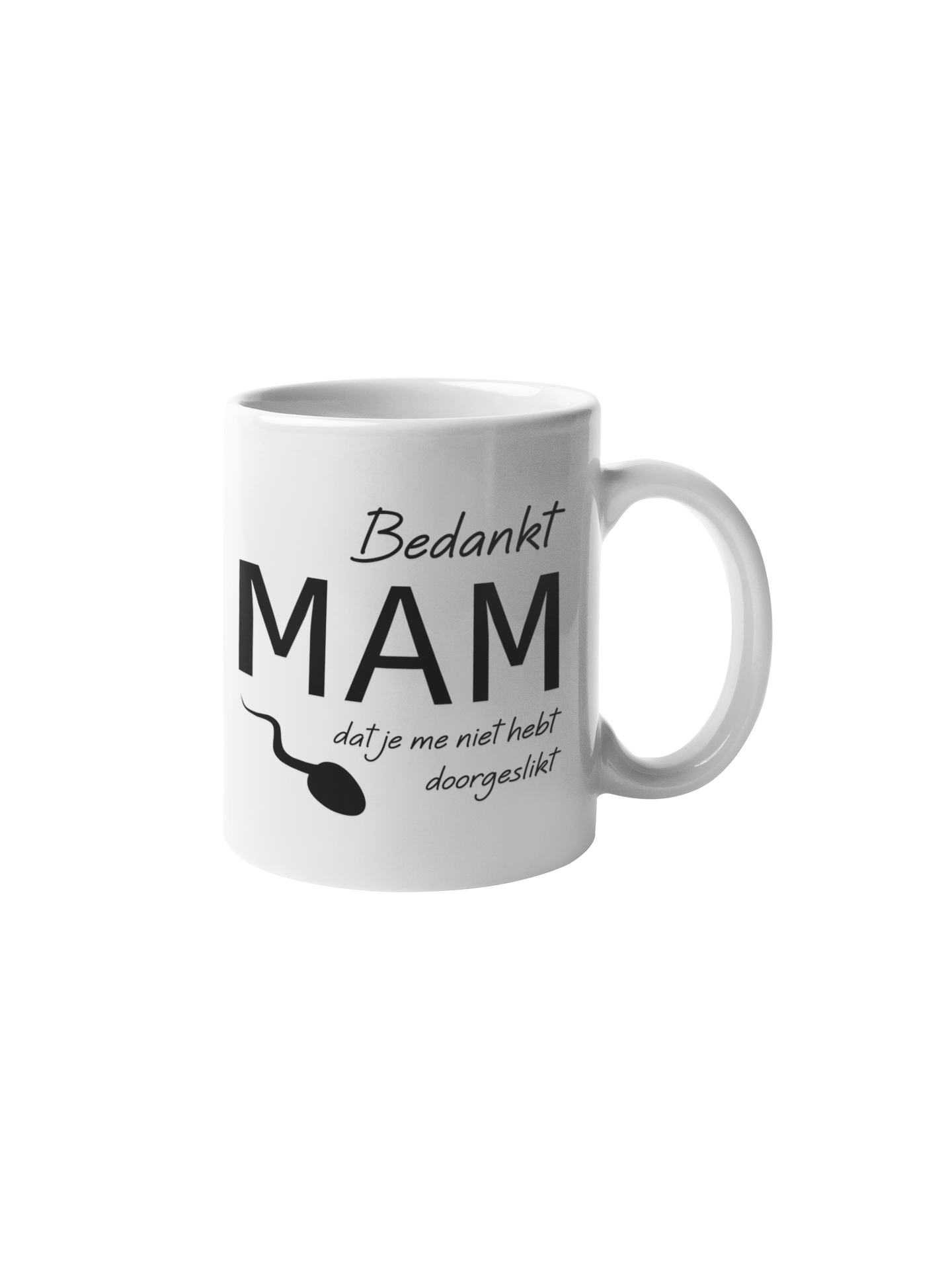 Bedant mam dat je me niet hebt doorgeslikt mok