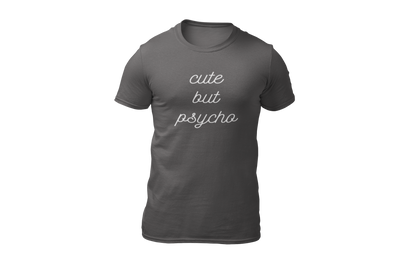 Cute but psycho shirt grey