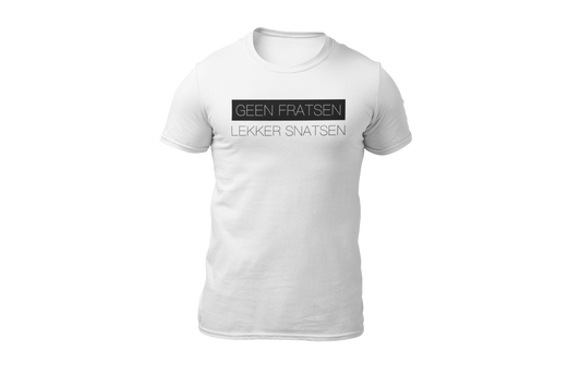 Geen fratsen lekker snatsen shirt white