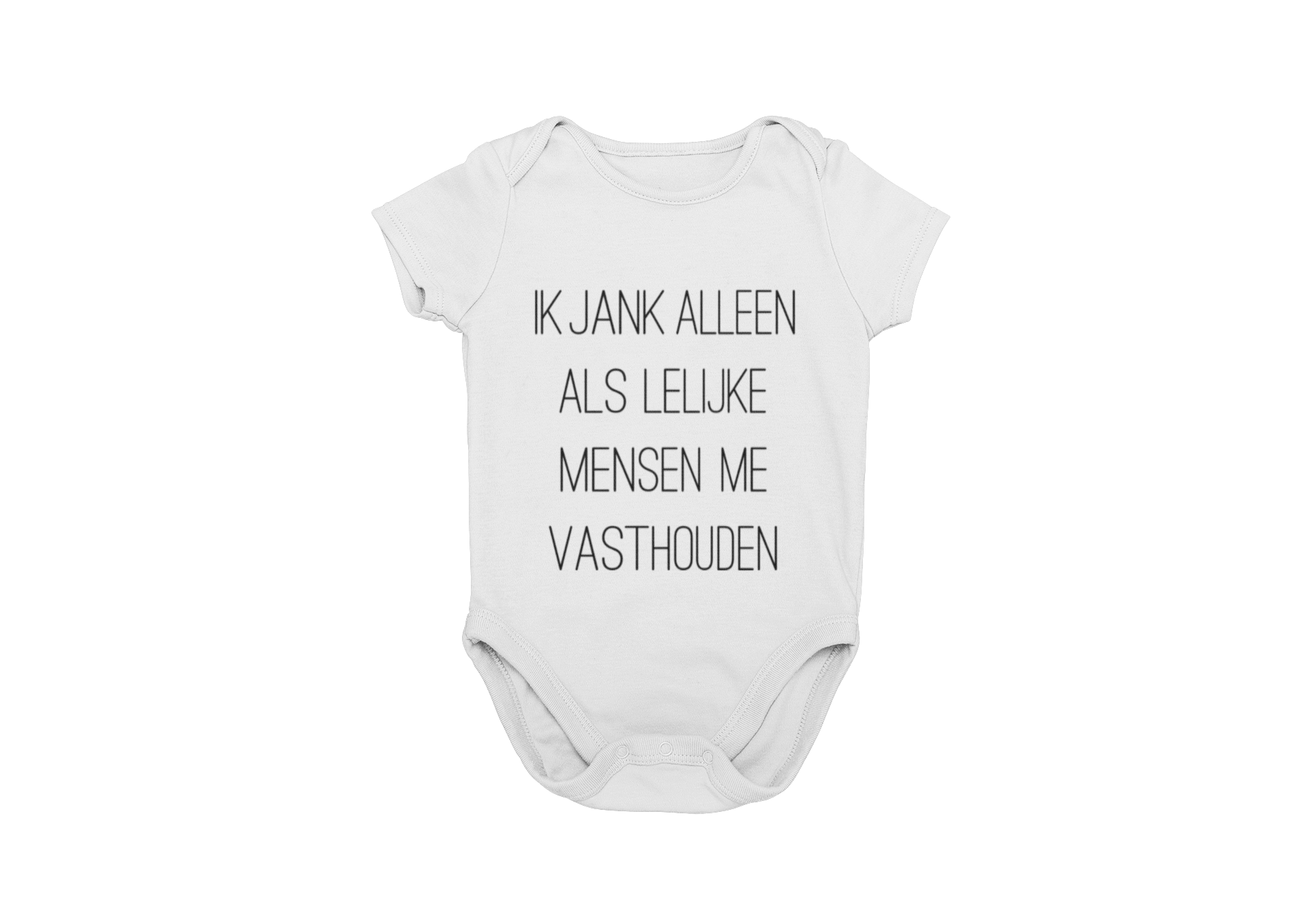 Ik jank alleen als lelijke mensen me vasthouden romper white