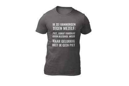Piet vandaag geen alcohol meer shirt grey