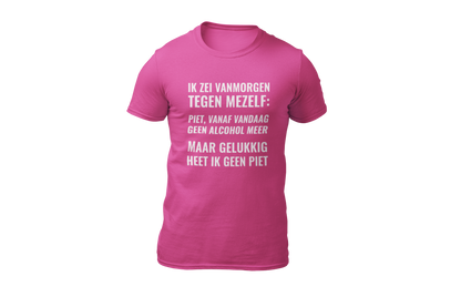 Piet vandaag geen alcohol meer shirt pink