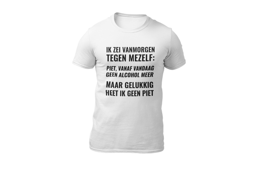 Piet vandaag geen alcohol meer shirt white