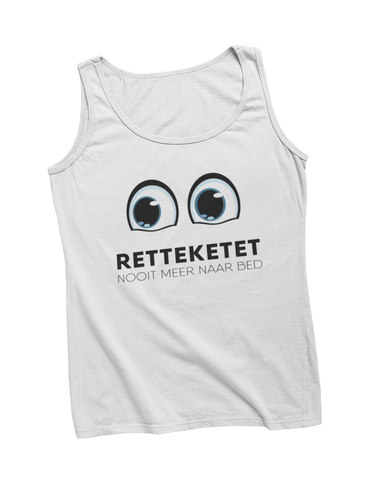 Retteketet nooit meer naar bed tanktop white