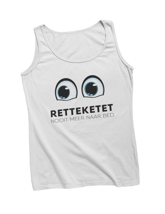 Retteketet nooit meer naar bed tanktop white