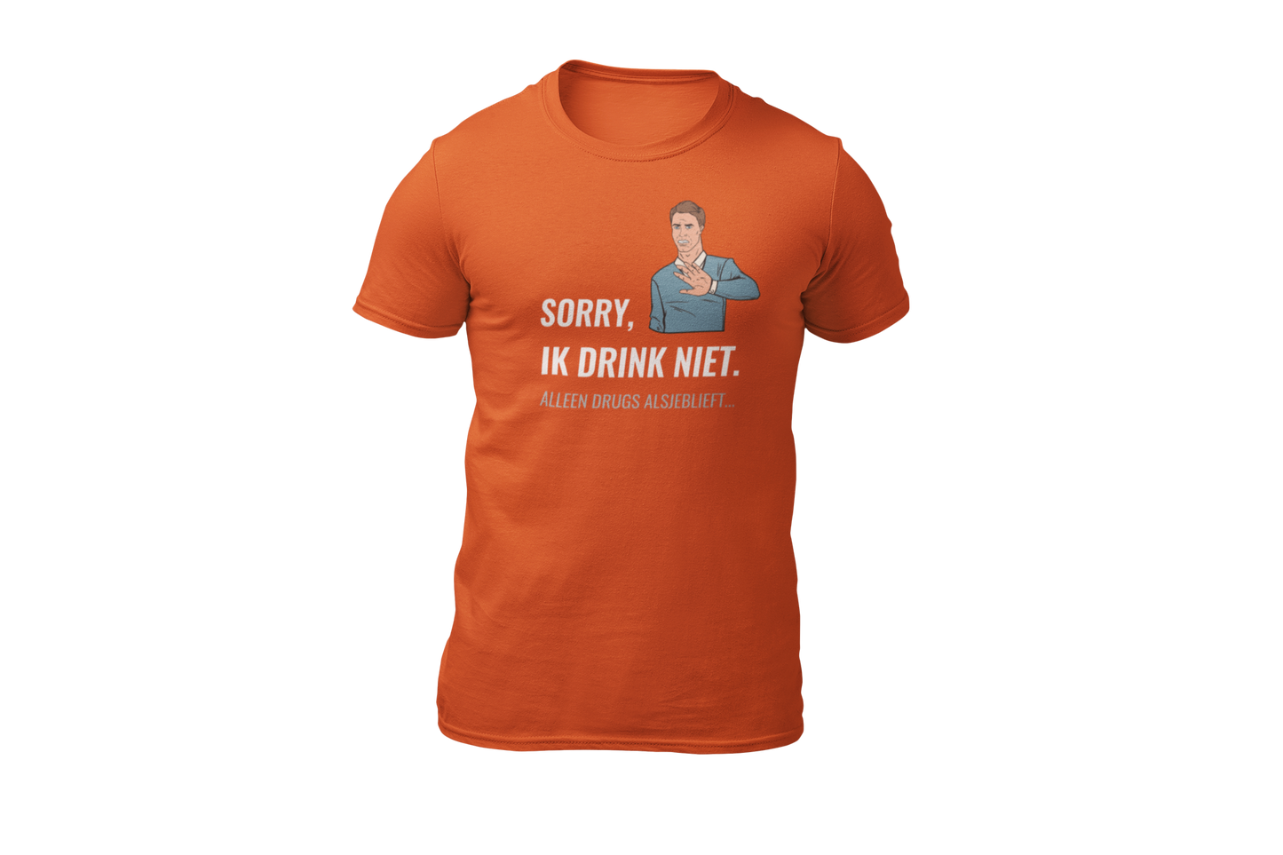 Sorry ik drink niet alleen drugs alsjeblieft shirt oranje donnie